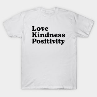 Love Kindness Positivity T-Shirt